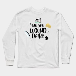 We are legend dairy Long Sleeve T-Shirt